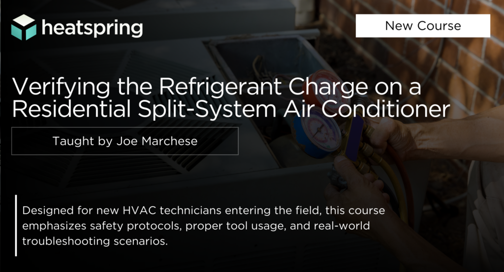 Heatspring Show New Course Announcement: Verifying the Refrigerant Charge on a ...